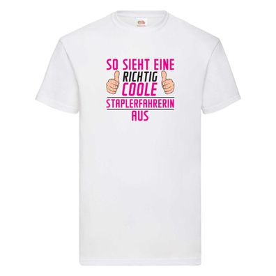 Richtig Coole Staplerfahrerin | Gabelstapler T-Shirt Weiß