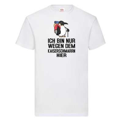 Nur wegen Kaiserschmarrn hier | Pinguin | Rucksack T-Shirt Weiß