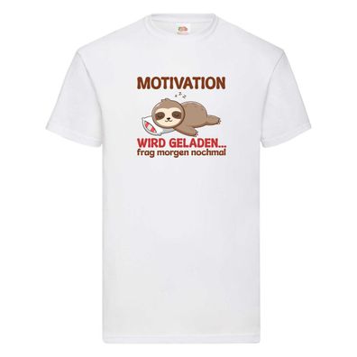 Motivation wird geladen frag morgen nochmal | Faultier T-Shirt Weiß
