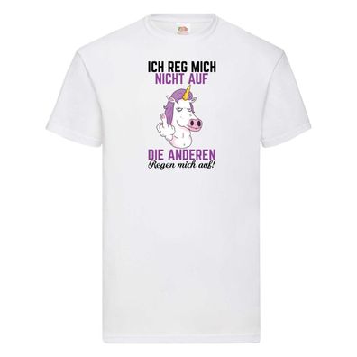 Die anderen regen mich auf | Einhorn | Nerv mich nicht T-Shirt Weiß