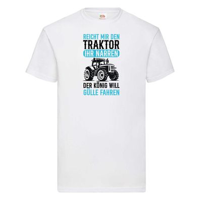 Der König will Gülle Fahren | Traktor | Bauer T-Shirt Weiß