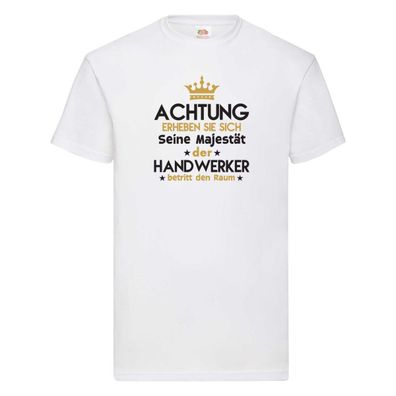 Seine Majestät Handwerker |Handwerk T-Shirt Weiß