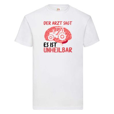 Der Arzt sagt es ist unheilbar | Traktor | Landwirt | Gehirn T-Shirt Weiß