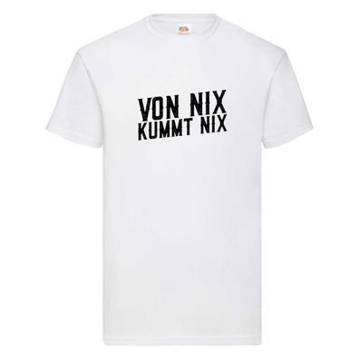 Von nix kommt nix | Faule Menschen | Lazy T-Shirt Weiß