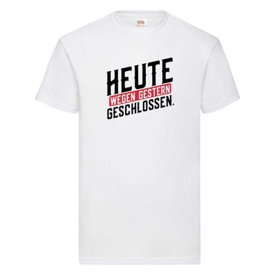 Heute wegen Gestern geschlossen T-Shirt Weiß