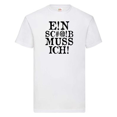 Einen Scheiß muss ich | Protest | Teenager | Humor T-Shirt Weiß