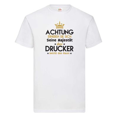 Seine Majestät Drucker | Druckerei | Print Medien T-Shirt Weiß