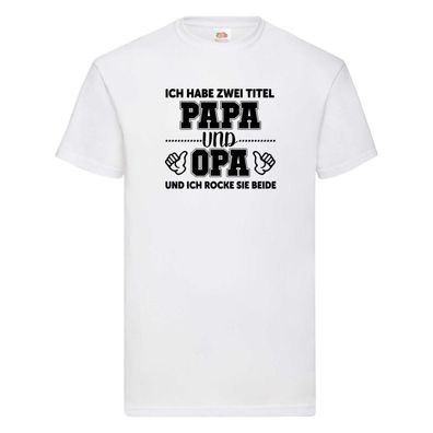 Ich hab 2 Titel | Großvater | Papa | cooler Opa T-Shirt Weiß
