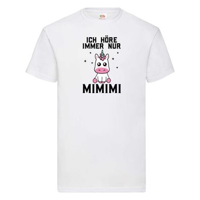 Ich höre immer nur Mimimi | Einhorn T-Shirt Weiß