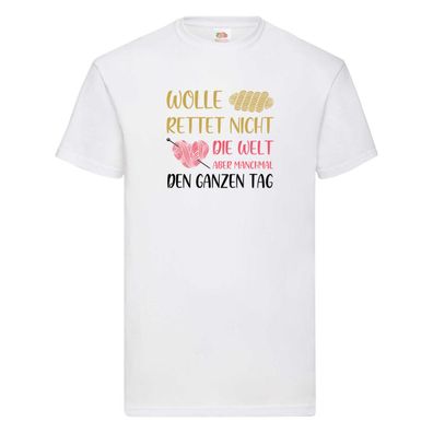Wolle rettet den ganzen Tag | Wollknäuel | Stricknadel T-Shirt Weiß