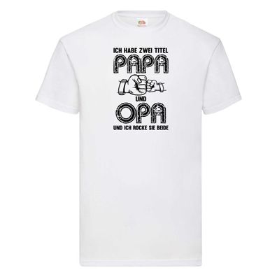 Ich habe zwei Titel Opa und Papa | Opa | Großvater T-Shirt Weiß