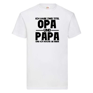 Zwei Titel, Opa, Papa, rocke beide | Opa | Papa T-Shirt Weiß