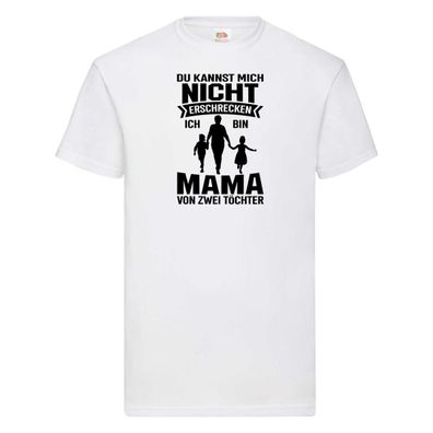 Du kannst mich nicht Erschrecken | Mutter von 2 Kinder T-Shirt Weiß
