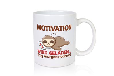 Motivation wird geladen frag morgen nochmal | Faultier - Tasse Weiß