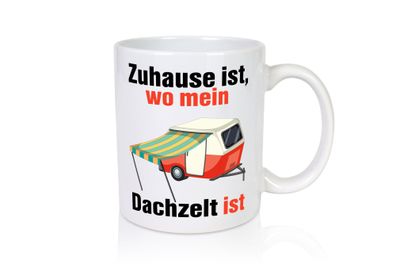 Zuhause ist wo mein Dachzelt ist | Zelten | Campen - Tasse Weiß