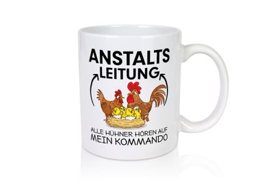 Anstalts Leitung | Hühner Spruch Tasse | Hühnerzucht - Tasse Weiß