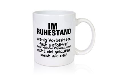 Im Ruhestand | fast wie neu | Rente | Rentner | Pension - Tasse Weiß
