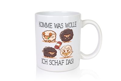 Komme was wolle ich schaff das | Wolle | Schaffe - Tasse Weiß
