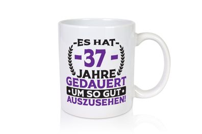 37 Jahre gedauert um so gut auszusehen | 37. Geburtstag - Tasse Weiß