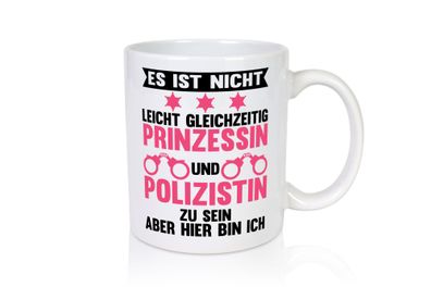 Nicht leicht Prinzessin und Polizistin zu sein - Tasse Weiß