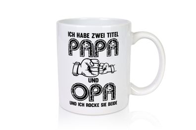 Ich habe zwei Titel Opa und Papa | Opa | Großvater - Tasse Weiß