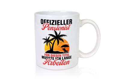 Pensionist | für diesen Titel musste ich lange Arbeiten - Tasse Weiß