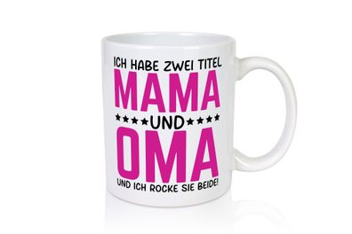 Zwei Titel Oma und Mama | Rock Sie beide | Großmutter - Tasse Weiß