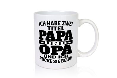 Ich habe zwei Titel Papa und Opa | Rock sie | Großvater - Tasse Weiß