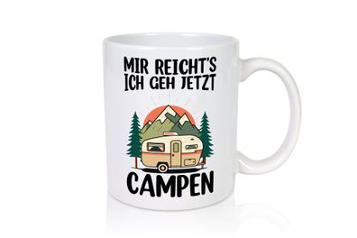 Mir reichts ich geh jetzt Campen | Wohnwagen | Camper - Tasse Weiß