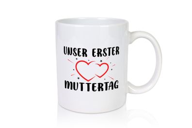 Unser erster Muttertag | Muttertag | Mama ich liebe dich - Tasse Weiß