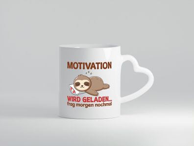 Motivation wird geladen frag morgen nochmal | Faultier - Herz Tasse Weiß