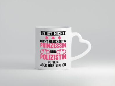 Nicht leicht Prinzessin und Polizistin zu sein - Herz Tasse Weiß