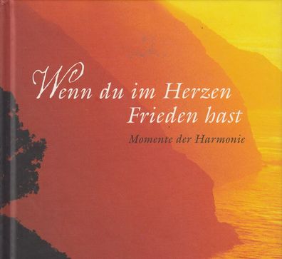Wenn du im Herzen Frieden hast - Momente der Harmonie, Geschenkbuch