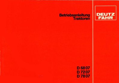 Betriebsanleitung Deutz Fahr Traktoren D 6807, D 7207 und D 7807