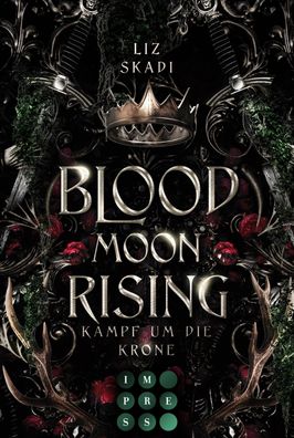 Blood Moon Rising. Kampf um die Krone (Blood Moon Rising 1) | Liz Skadi | Buch
