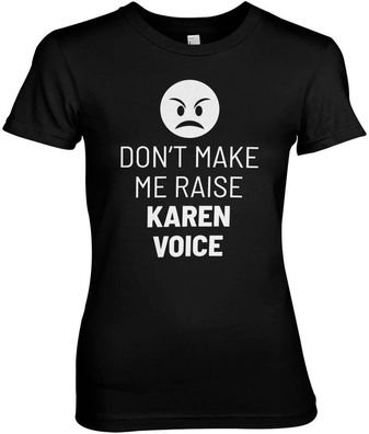 Hybris Don't Make Me Raise Karen Voice Girly Tee Damen T-Shirt Black