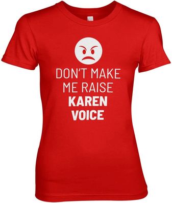 Hybris Don't Make Me Raise Karen Voice Girly Tee Damen T-Shirt Red