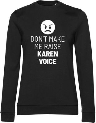 Hybris Don't Make Me Raise Karen Voice Girly Sweatshirt Damen Black