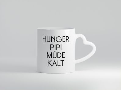 Hunger Pipi Müde Kalt - Herz Tasse Weiß