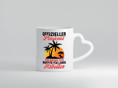 Pensionist | für diesen Titel musste ich lange Arbeiten - Herz Tasse Weiß