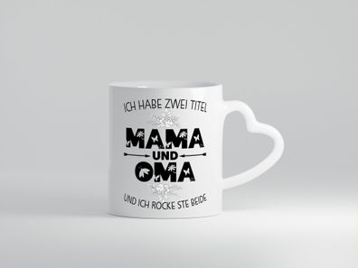 Ich hab zwei Titel mama und Oma | großmutter - Herz Tasse Weiß
