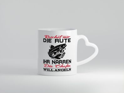 Reichet mir die Rute die Chefin will Angeln | Angeln - Herz Tasse Weiß