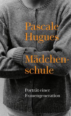 Mädchenschule | Porträt einer Frauengeneration | Pascale Hugues | Buch | 304 S