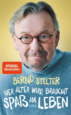Wer älter wird, braucht Spaß am Leben | Bernd Stelter | Buch | 224 S. | Deutsch