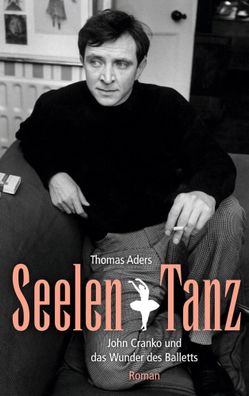 SeelenTanz | John Cranko und das Wunder des Balletts | Thomas Aders | Buch