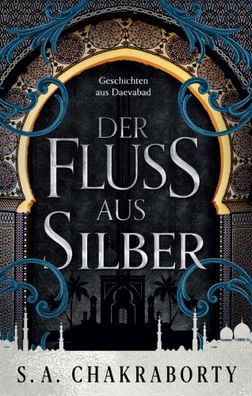 Der Fluss aus Silber | Geschichten aus Daevabad | Shannon Chakraborty | Buch