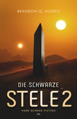 Die schwarze Stele 2 | Hard Science Fiction | Brandon Q. Morris | Taschenbuch