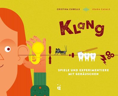 Klang | Spiele und experimentiere mit Geräuschen | Cristina Cubells | Buch