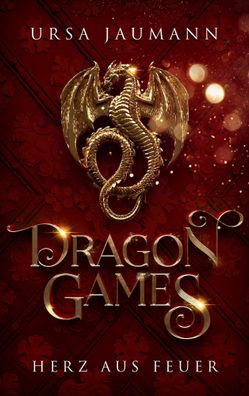 Dragon Games - Herz aus Feuer | Knisternde Romantasy (Dragon Knights - Band 1)