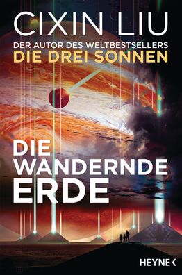 Die wandernde Erde | Erzählungen | Cixin Liu | Taschenbuch | 688 S. | Deutsch